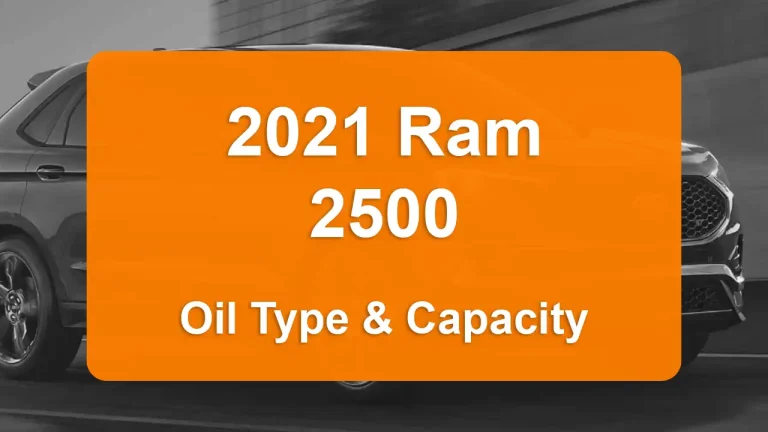 2021 Ram 2500 Oil Guide - Capacities & Types for Engines 6.4L V8 Gas and 6.7L L6 Diesel with Oil Capacity: 7 quarts & 12 quarts Oil Types: SAE 0W-40 & SAE 5W-40 - Oil Filters: & Mopar 05083285AA.