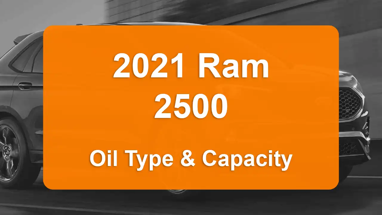 2021 Ram 2500 Oil Guide - Capacities & Types for Engines 6.4L V8 Gas and 6.7L L6 Diesel with Oil Capacity: 7 quarts & 12 quarts Oil Types: SAE 0W-40 & SAE 5W-40 - Oil Filters: & Mopar 05083285AA.