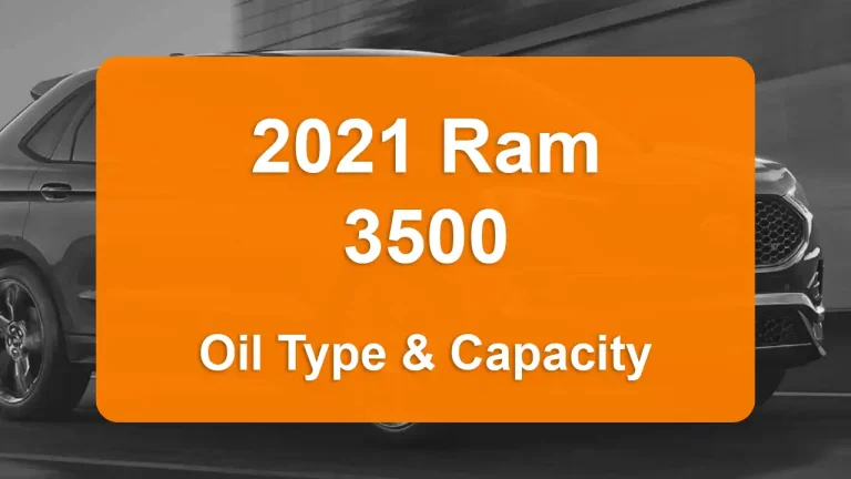 2021 Ram 3500 Oil Guide - Capacities & Types for Engines 6.4L V8 Gas and 6.7L L6 Diesel with Oil Capacity: 7 quarts & 12 quarts Oil Types: SAE 0W-40 & SAE 5W-40 - Oil Filters: & Mopar 05083285AA.