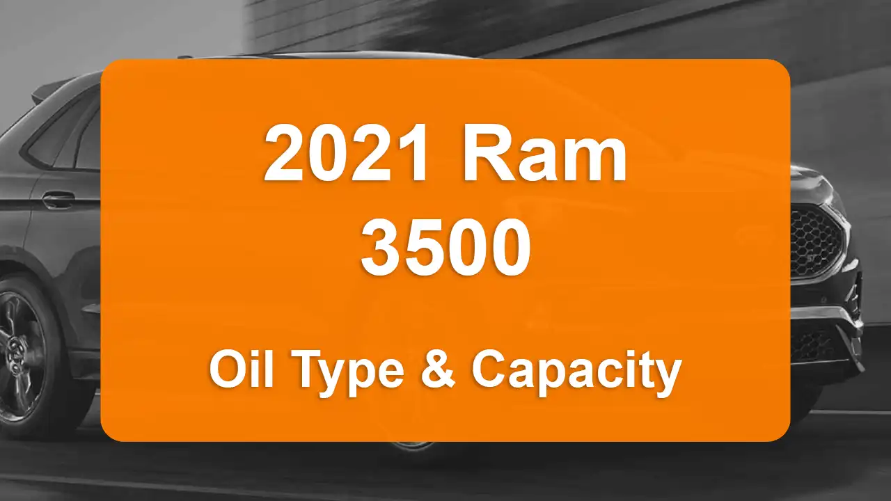 2021 Ram 3500 Oil Guide - Capacities & Types for Engines 6.4L V8 Gas and 6.7L L6 Diesel with Oil Capacity: 7 quarts & 12 quarts Oil Types: SAE 0W-40 & SAE 5W-40 - Oil Filters: & Mopar 05083285AA.