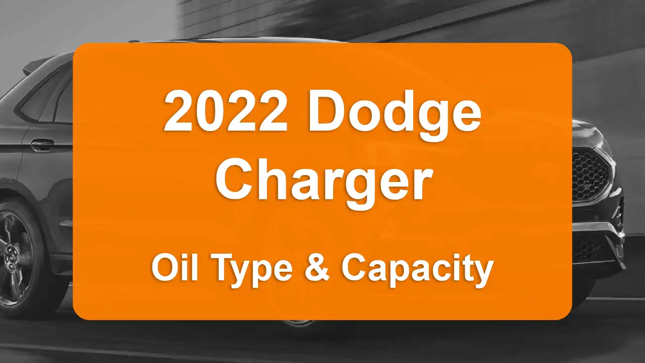 Discover the 2022 Dodge Charger Oil Types and Capacities. Engine Oil, Types, and filters for 2022 Dodge Charger 6.2L V8, 6.2L V8, 6.4L V8, and 3.6L V6 engines.