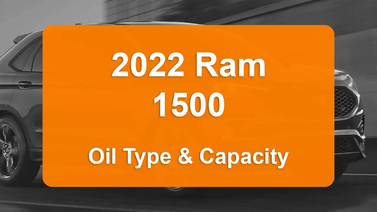 Discover the 2022 Ram 1500 Oil Types and Capacities. Engine Oil, Types, and filters for 2022 Ram 1500 5.7L V8, 5.7L V8, 6.2L V8, and 3.6L V6 engines.