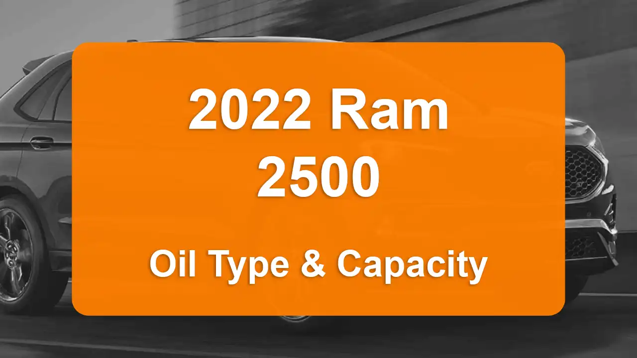 2022 Ram 2500 Oil Guide - Capacities & Types for Engines 6.4L V8 Gas and 6.7L L6 Diesel with Oil Capacity: 7 quarts & 12 quarts Oil Types: SAE 0W-40 & SAE 5W-40 - Oil Filters: & Mopar 05083285AA.