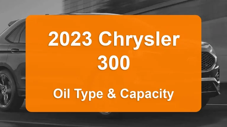 Discover the 2023 Chrysler 300 Oil Types and Capacities. Engine Oil, Types, and filters for 2023 Chrysler 300 6.4L V8, 6.4L V8 and 3.6L V6 engines.
