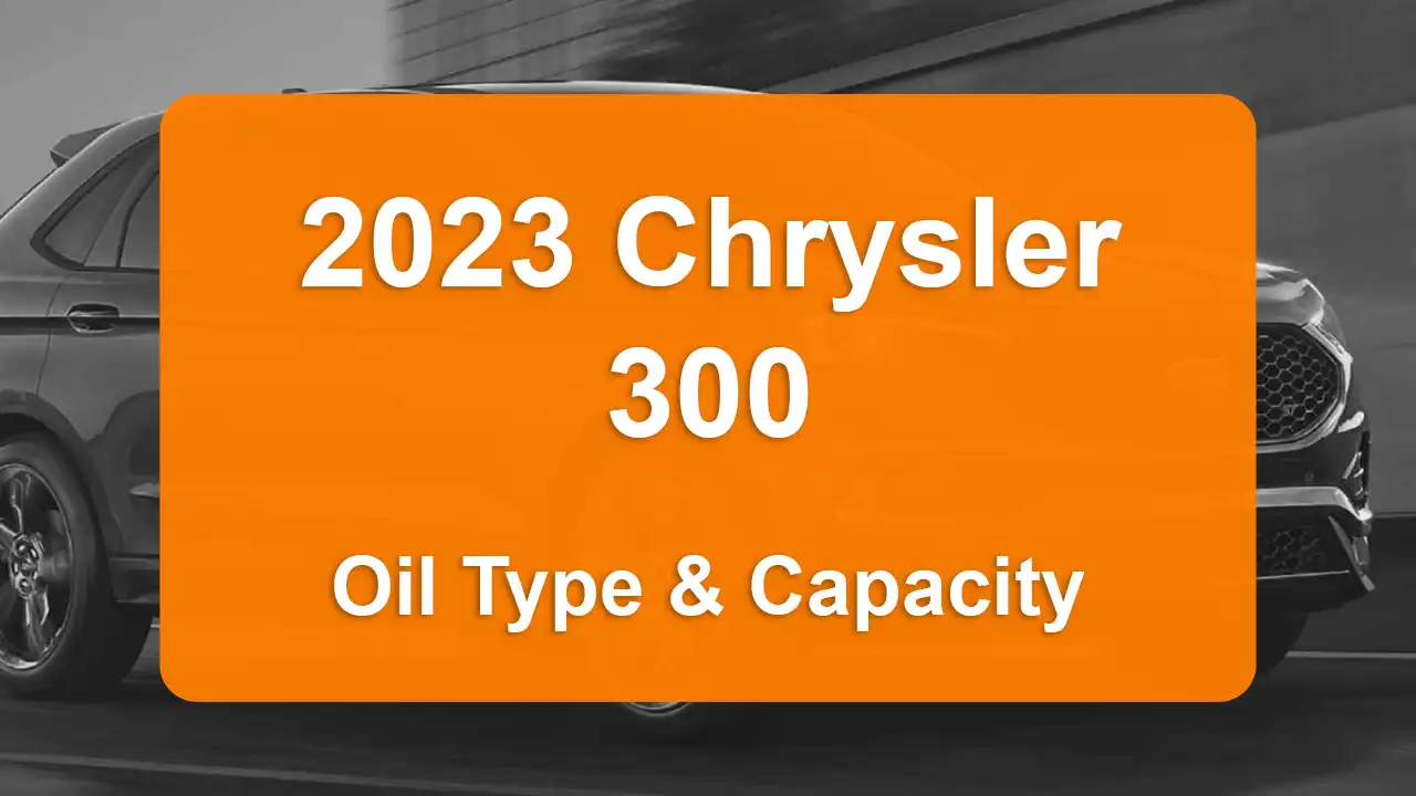 Discover the 2023 Chrysler 300 Oil Types and Capacities. Engine Oil, Types, and filters for 2023 Chrysler 300 6.4L V8, 6.4L V8 and 3.6L V6 engines.