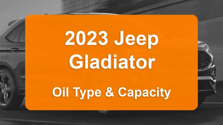 2023 Jeep Gladiator Oil Guide - Capacities & Types for Engines 3.6L V6 Gas and 3.0L V6 Diesel with Oil Capacity: 5 quarts & 9 quarts Oil Types: SAE 0W-20 & SAE 5W-40 - Oil Filters: & Mopar 68507598AA.