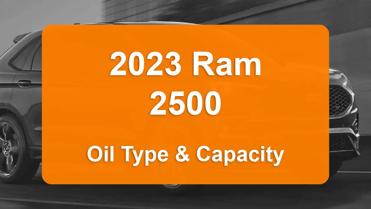 2023 Ram 2500 Oil Guide - Capacities & Types for Engines 6.4L V8 Gas and 6.7L L6 Diesel with Oil Capacity: 7 quarts & 12 quarts Oil Types: SAE 0W-40 & SAE 5W-40 - Oil Filters: & Mopar 05083285AA.