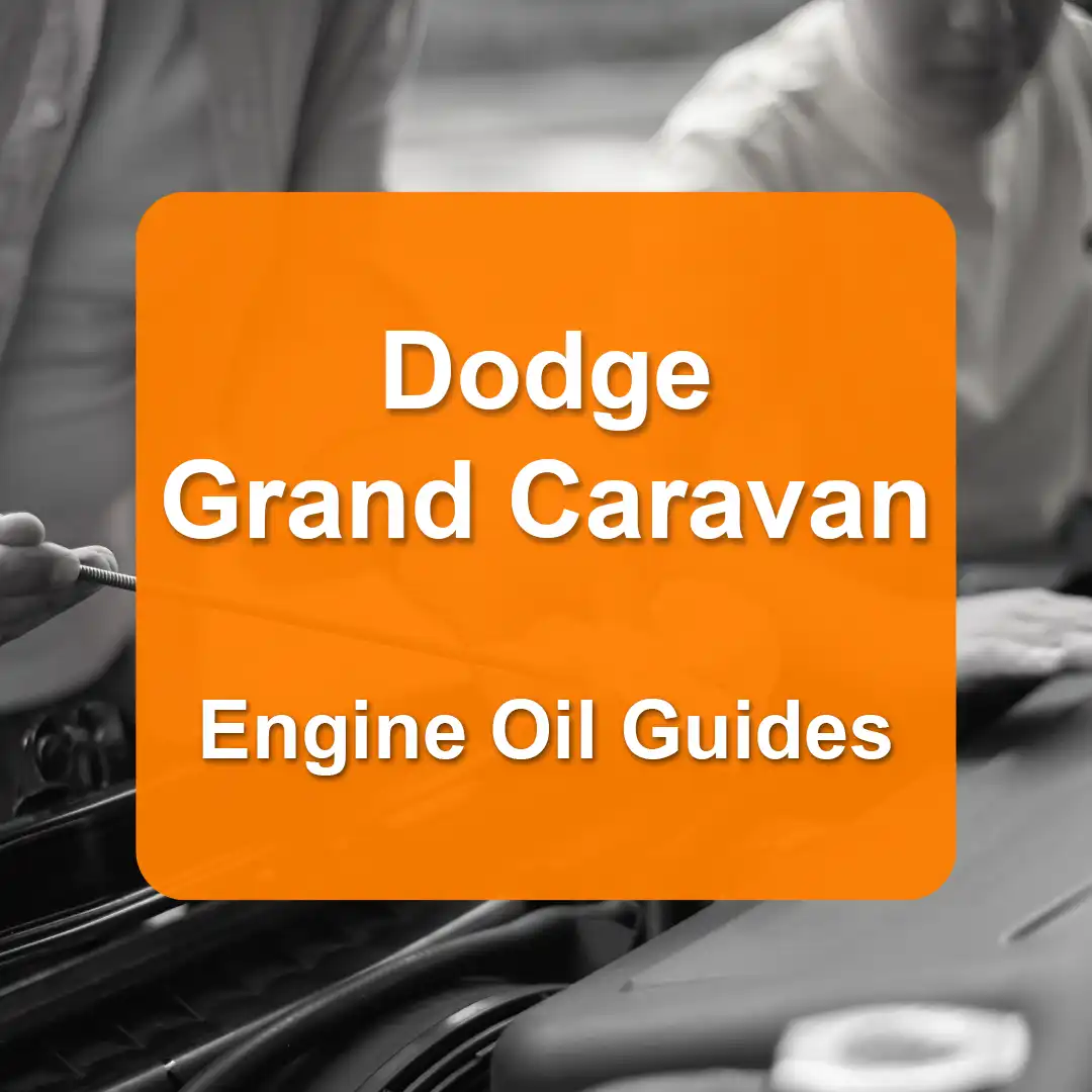Dodge Grand Caravan Engine Oil Capacities and Oil Types (All Years)