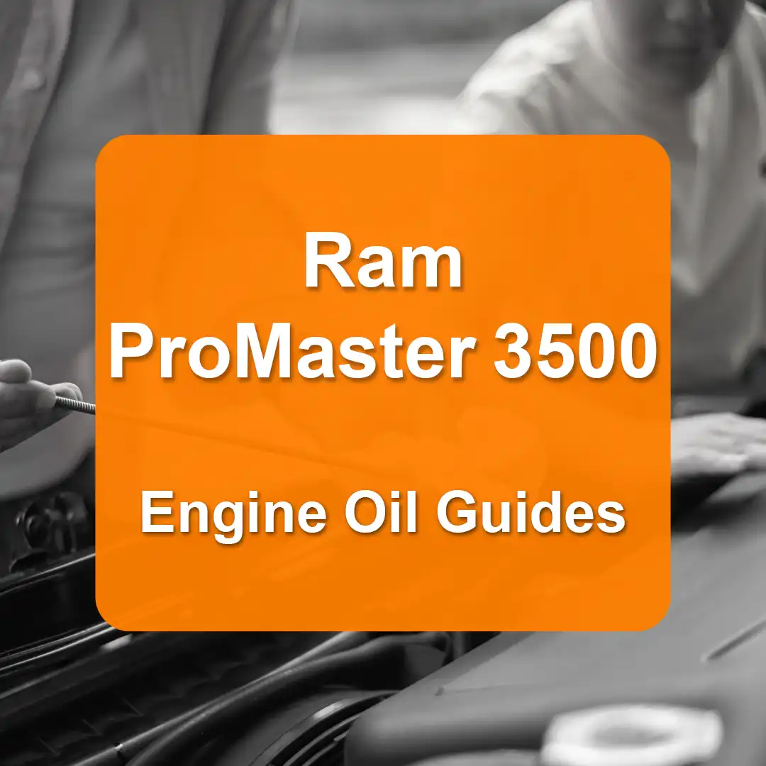 Ram ProMaster 3500 Engine Oil Capacities and Oil Types (All Years)