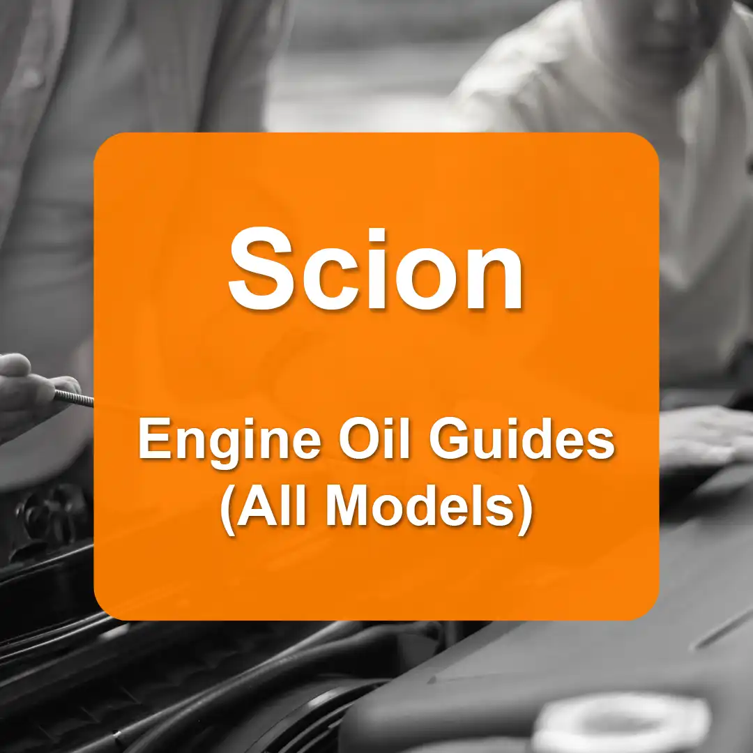 Scion Engine Oil Capacities and Oil Types (All Models)
