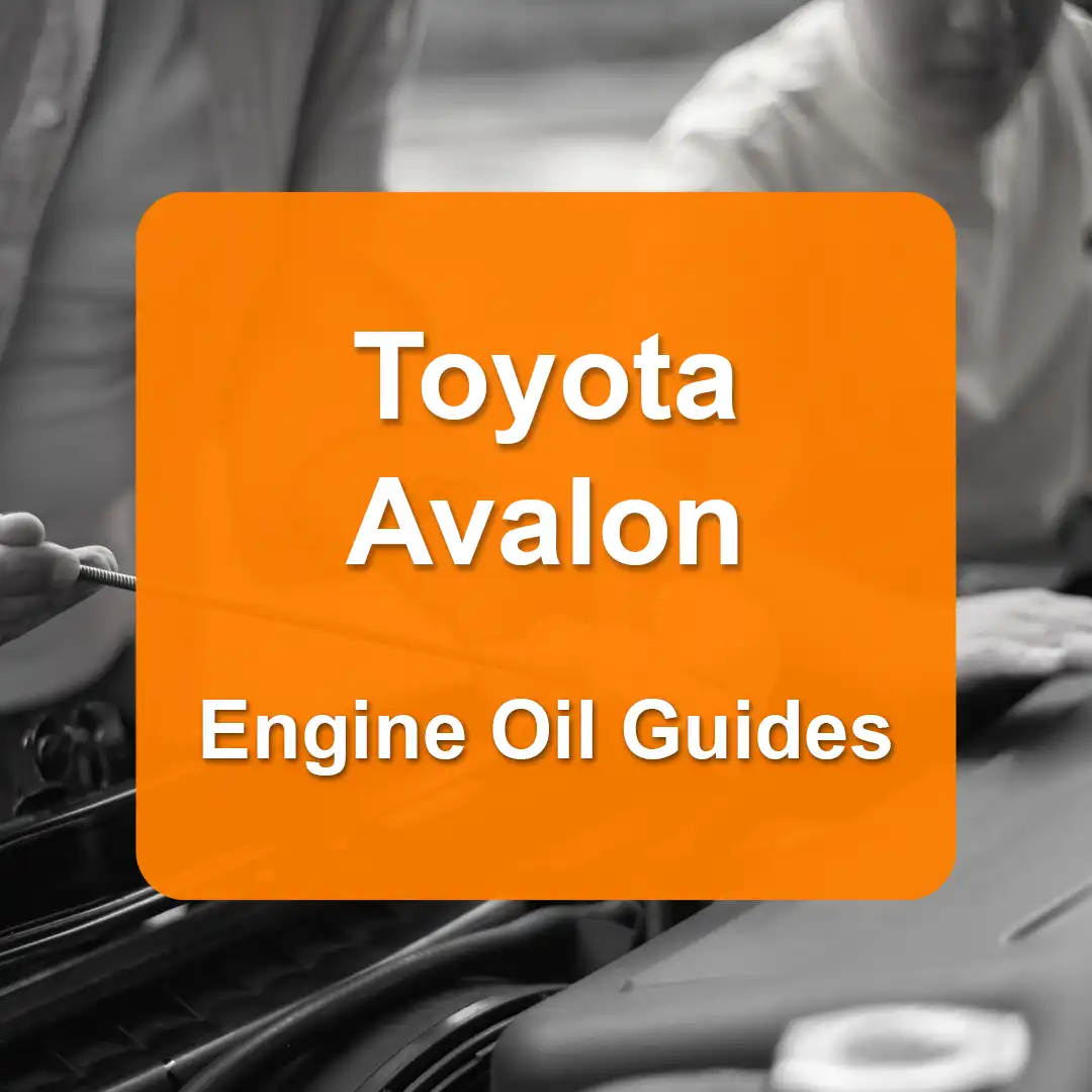 Toyota Avalon Engine Oil Capacities and Oil Types (All Years)
