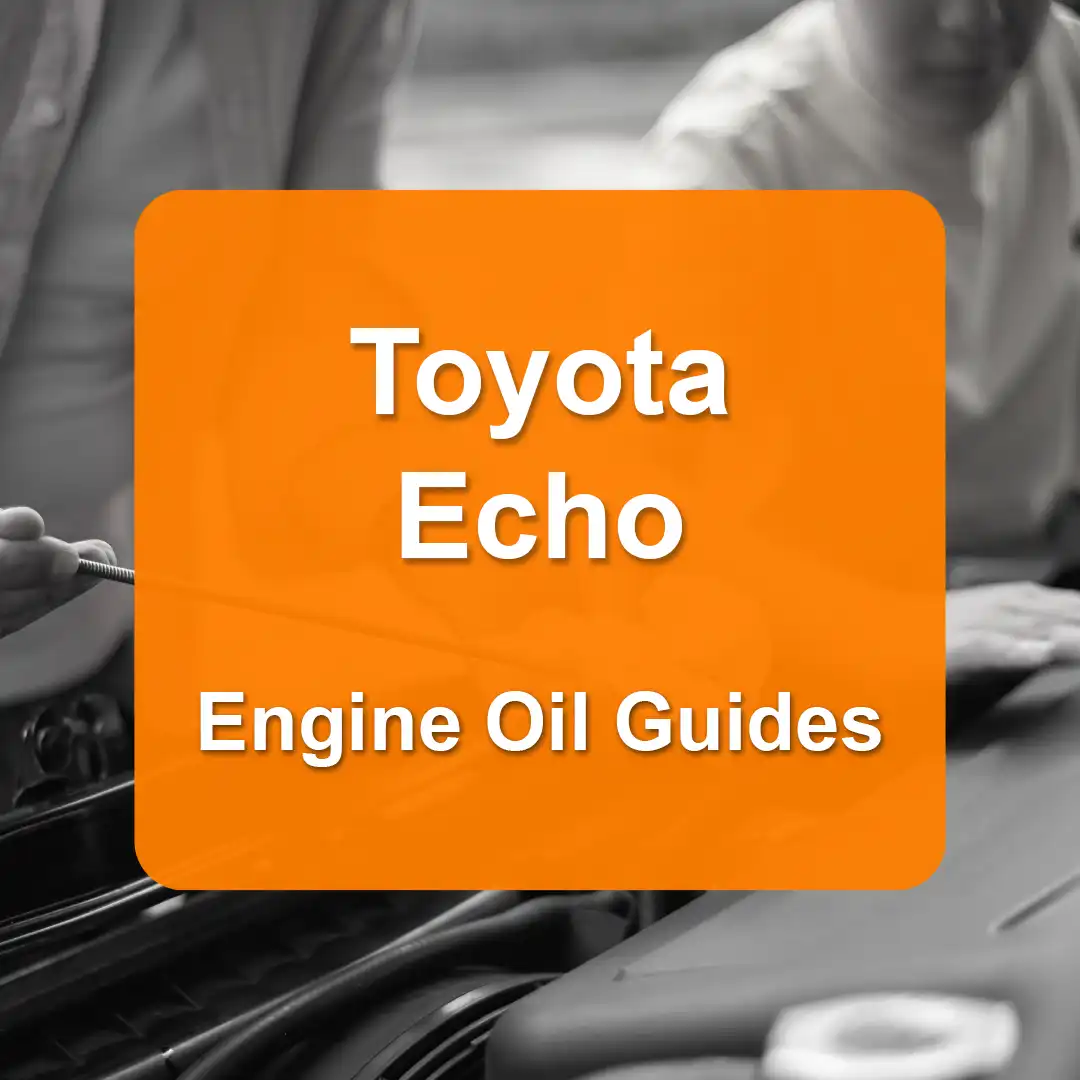 Toyota Echo Engine Oil Capacities and Oil Types (All Years)