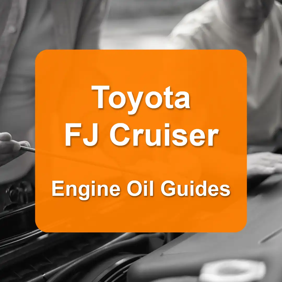 Toyota FJ Cruiser Engine Oil Capacities and Oil Types (All Years)