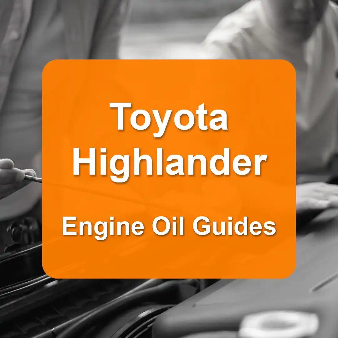 Toyota Highlander Engine Oil Capacities and Oil Types (All Years)